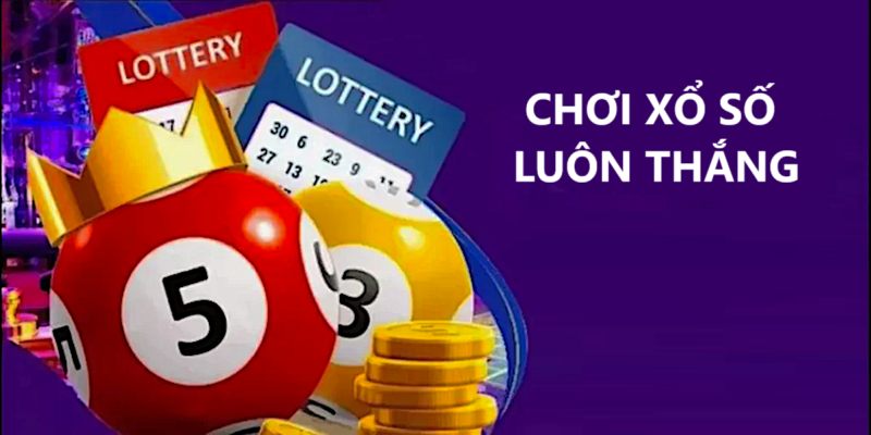 Chơi xổ số luôn thắng là gì?